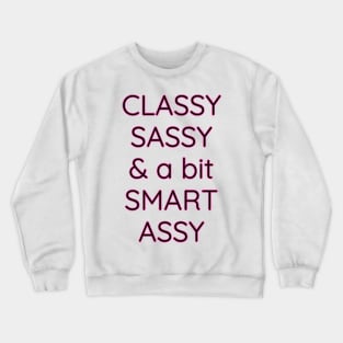 Classy Sassy and a Bit Smart Assy Crewneck Sweatshirt